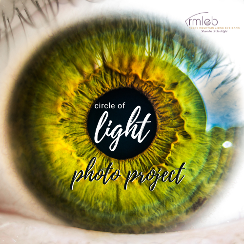 image of green eye with Rocky Mountain Lions Eye Bank logo in top right corner, the words "Circle of Light photo project" cover the pupil of the eye