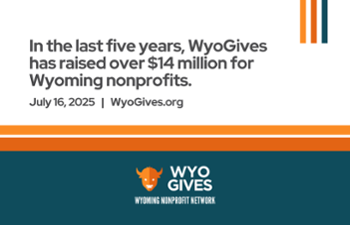 In the last five years, WyoGives has raised over $14 million for Wyoming nonprofits.